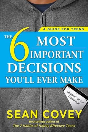 The 6 Most Important Decisions You’ll Ever Make by Sean Covey