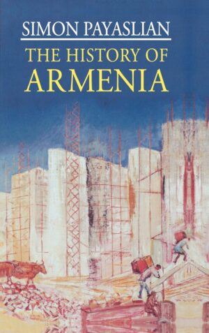 The History Of Armenia: From The Origins To The Present By Author’s Name