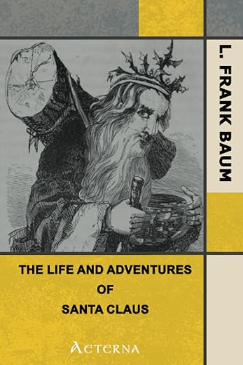 The Life and Adventures of Santa Claus by L. Frank Baum