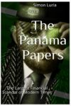 The Panama Papers: The Largest Financial Scandal of Modern Times by Author’s Name