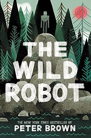 The Wild Robot By Peter Brown