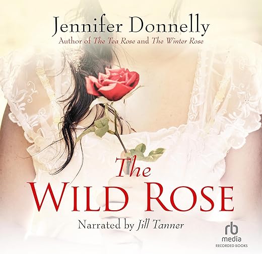 The Wild Rose by Jennifer Donnelly