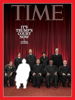 Time Magazine (July 9, 2018) It’s Trump’s Court Now Cover