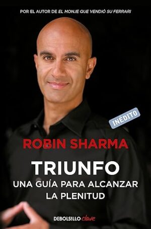 Triunfo: Una Guía Para Alcanzar La Plenitud (Spanish Edition)