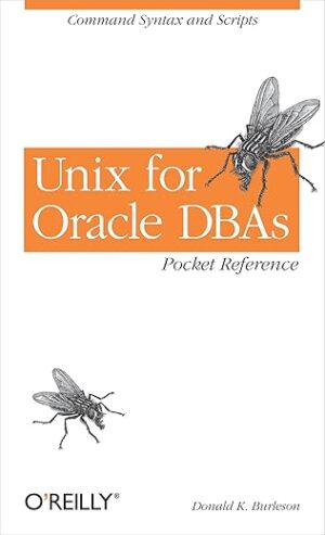 Unix For Oracle DBAs Pocket Reference: Command Syntax And Scripts By Donald K. Burleson