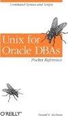 Unix For Oracle DBAs Pocket Reference: Command Syntax And Scripts By Donald K. Burleson
