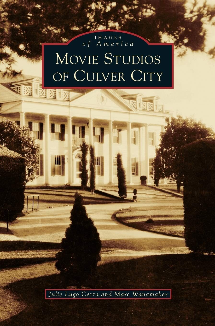 Movie Studios of Culver City by Julie Lugo Cerra