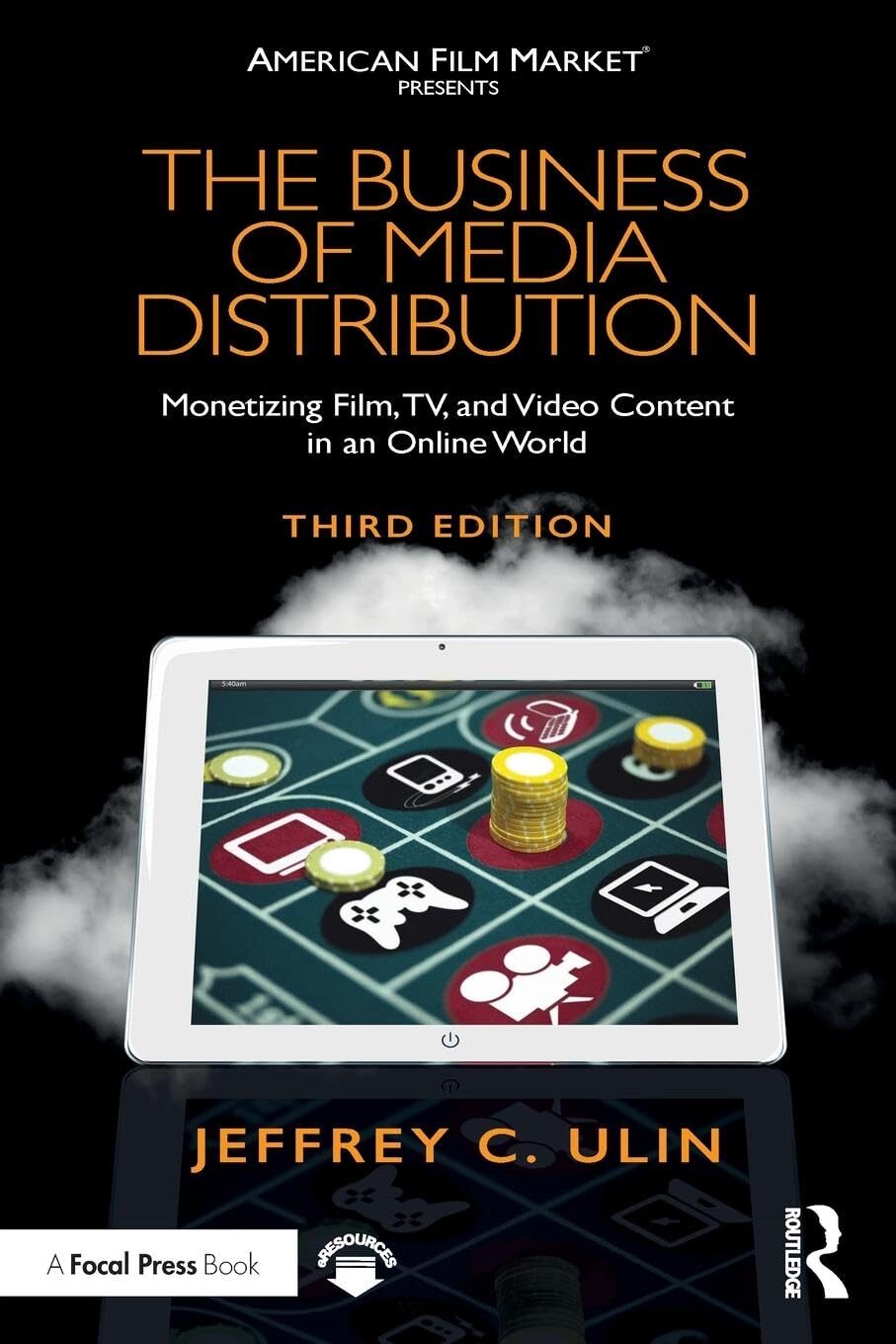 The Business Of Media Distribution: Monetizing Film, TV, And Video Content In An Online World By Jeffrey C. Ulin