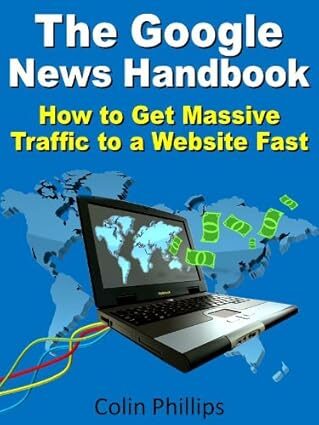 The Google News Handbook- Get Massive Traffic to a Website